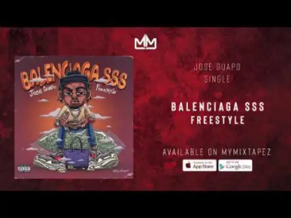 Jose Guapo - Balenciaga SSS Freestyle